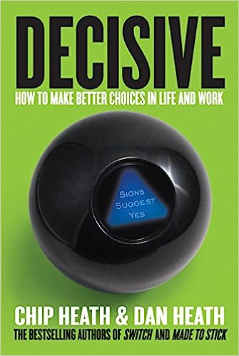 Decisive: how to make better choices in life and work, de Chip Heath y Dan Heath. Cómo tomar decisiones de forma eficaz.