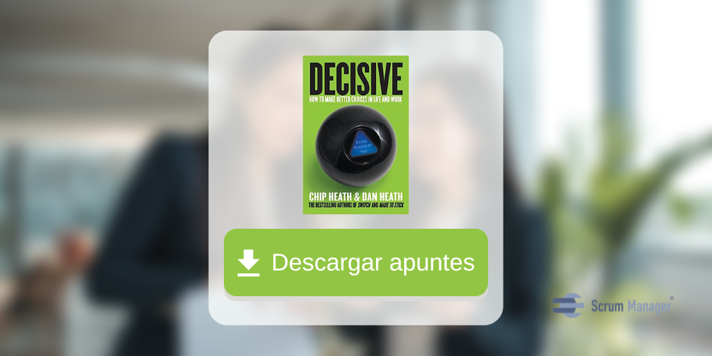Apuntes Decisive: How to make better choices in life and work