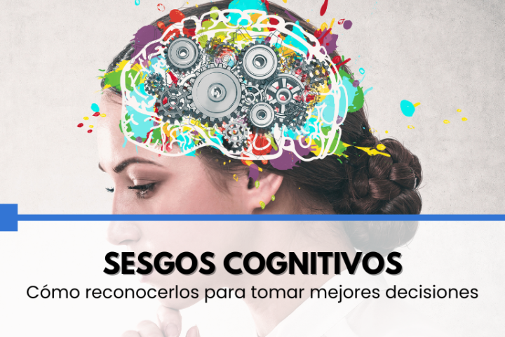 Sesgos cognitivos: cómo reconocerlos para tomar mejores decisiones