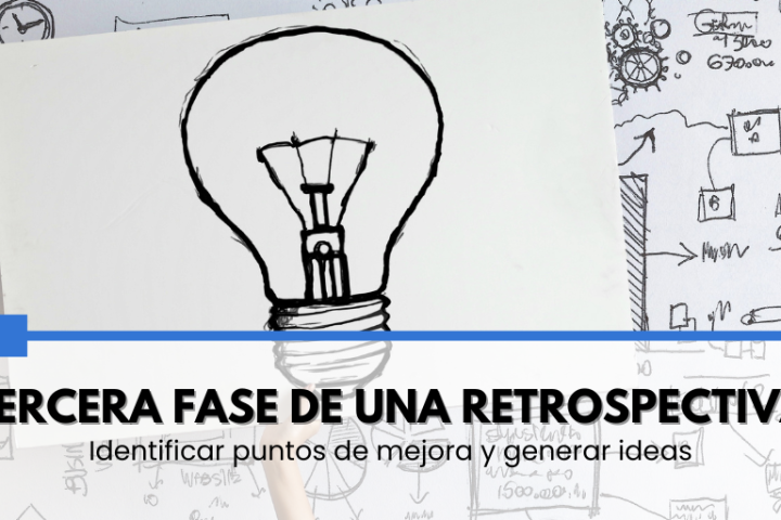 Tercera fase de una retrospectiva: identificar puntos de mejora y generar ideas