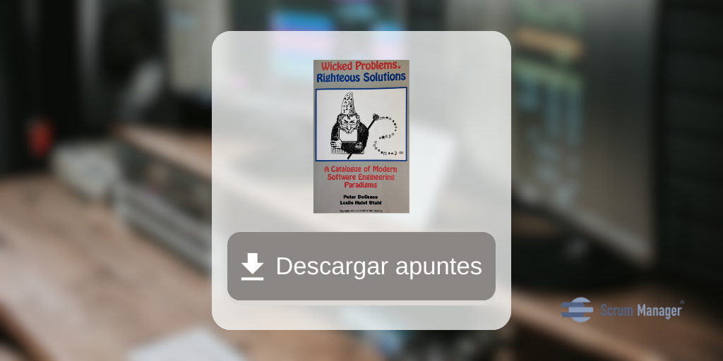 Apuntes: el origen de "scrum" en Wicked Problems, Righteous Solutions.
