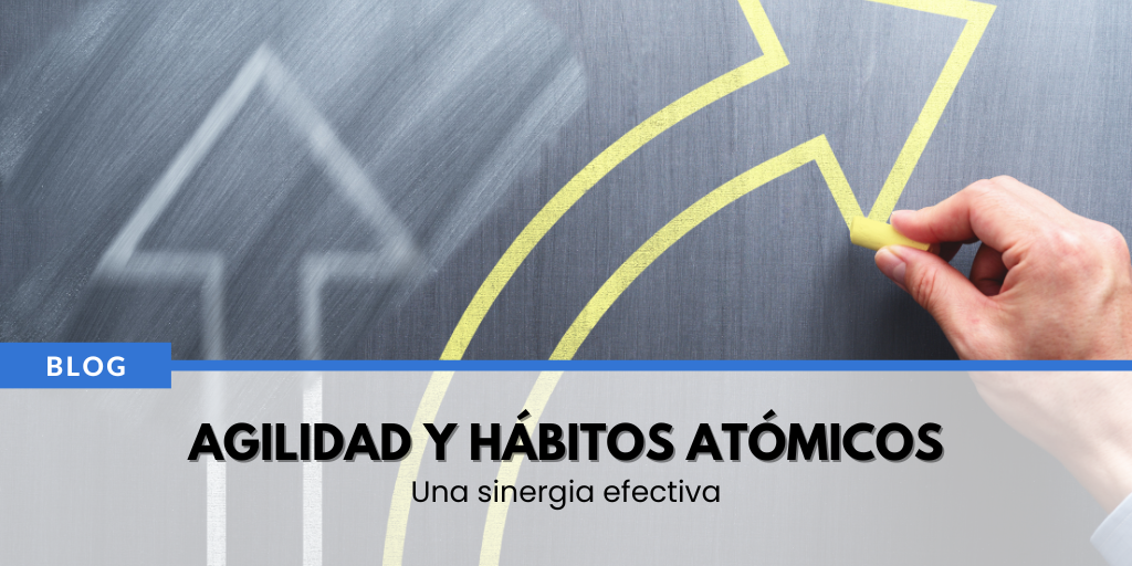 Agilidad y hábitos atómicos: una sinergia efectiva