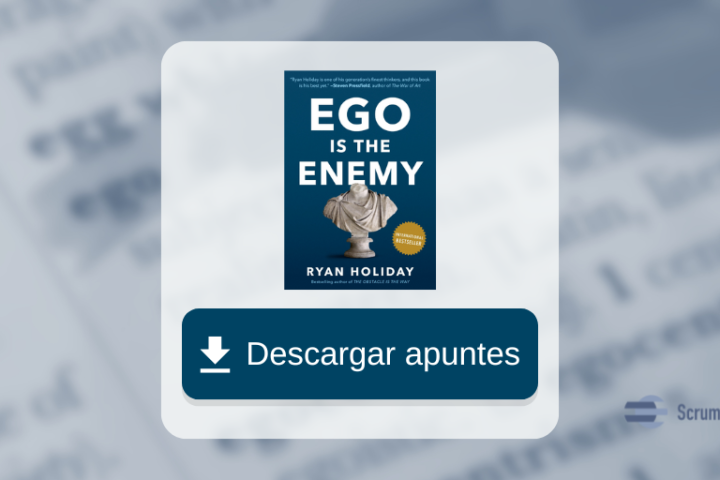 El ego es el enemigo. Apuntes del libro de Ryan Holiday.