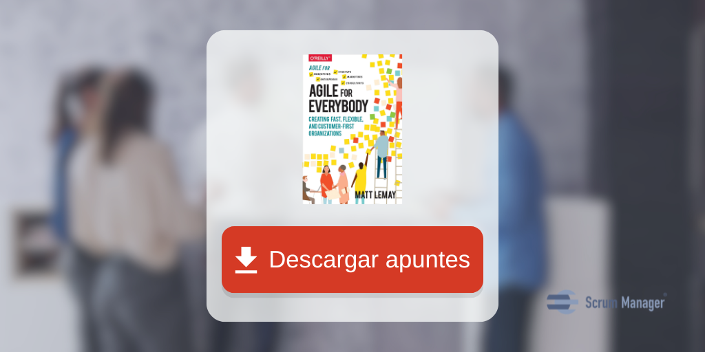 Apuntes del libro "Agile for everybody" de Matt Lemay.