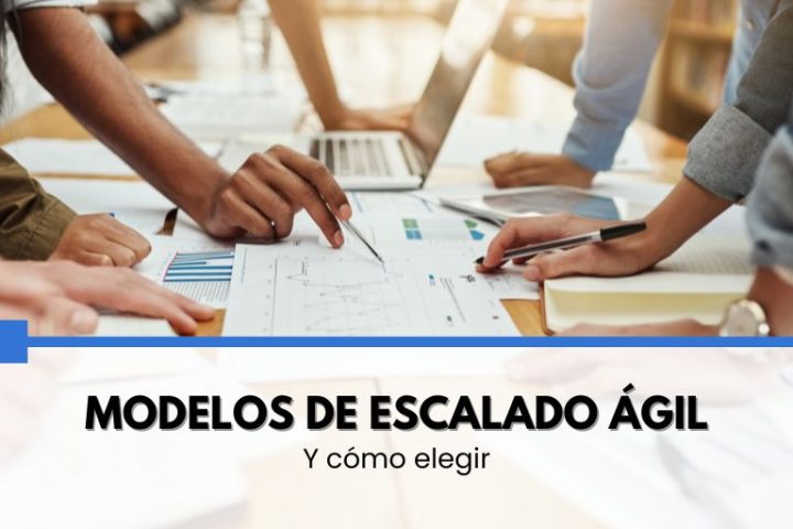 Modelos de escalado ágil y cómo elegir