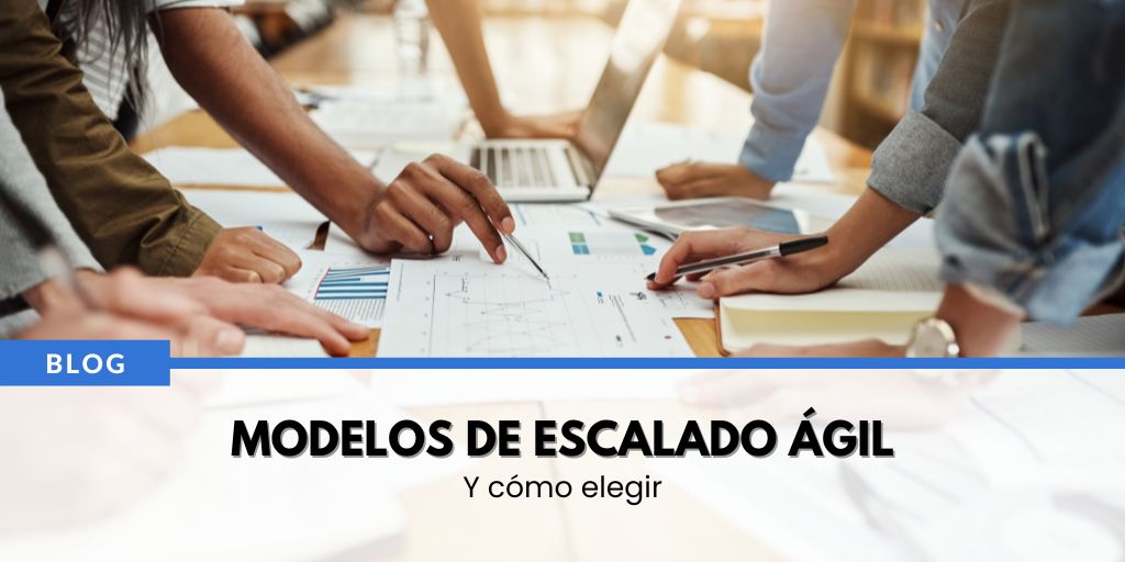 Modelos de escalado ágil y cómo elegir