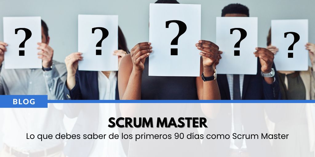Lo que debes saber de los primeros 90 días como Scrum Master: errores comunes, consejos y significado del rol en la era de la IA